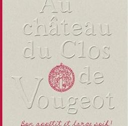 “Au château du Clos de Vougeot”, rêve de bon vivant